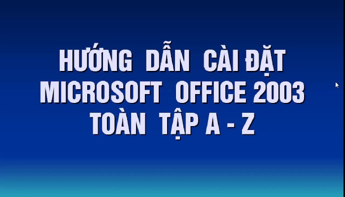 Hướng Dẫn Cách Tải Microsoft Office 2003 Về Máy Tính đơn Giản 1805